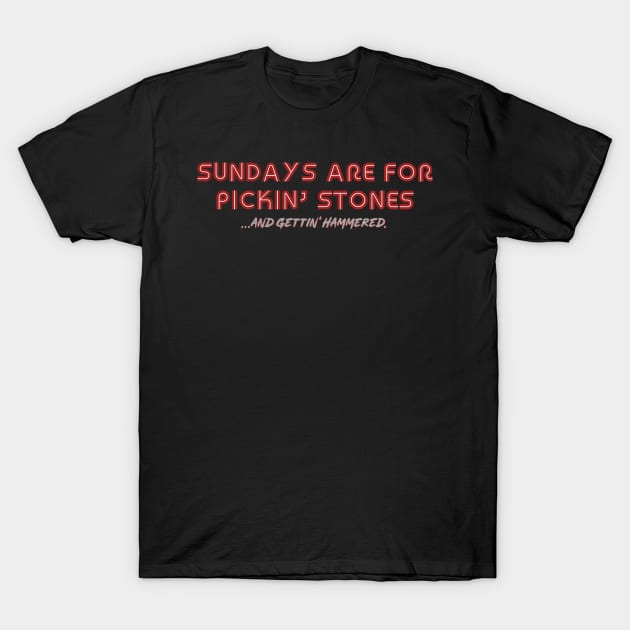 Letterkenny Sundays are for picking stones and getting hammered T-Shirt by PincGeneral